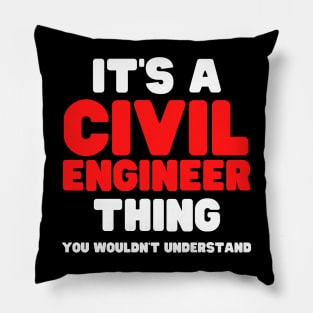 It's A Civil Engineer Thing You Wouldn't Understand Pillow