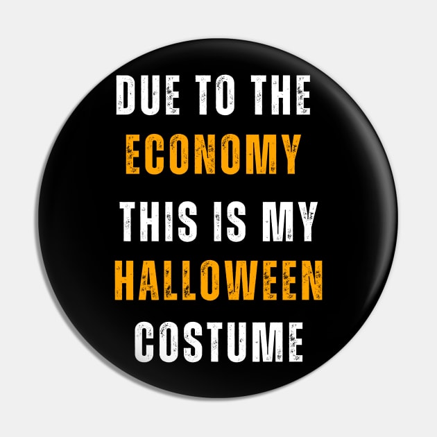 Due To The Economy This Is My Halloween  Costume Pin by Adam4you