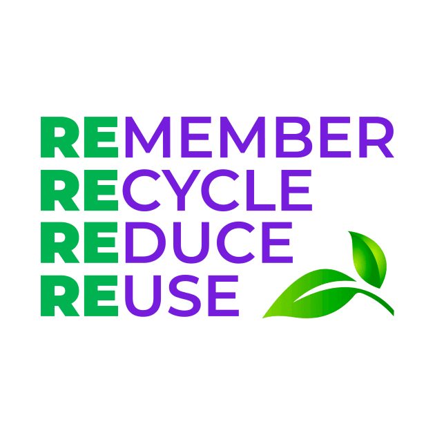 Remember Recycle Reduce Reuse by FREESA