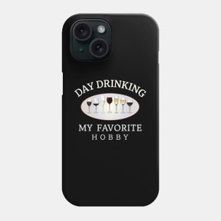 Day drinking my favorite hobby Phone Case