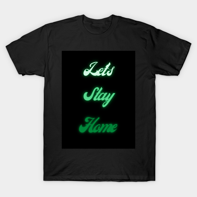 Discover Let's Stay Home Green Edition - Neon Green - T-Shirt