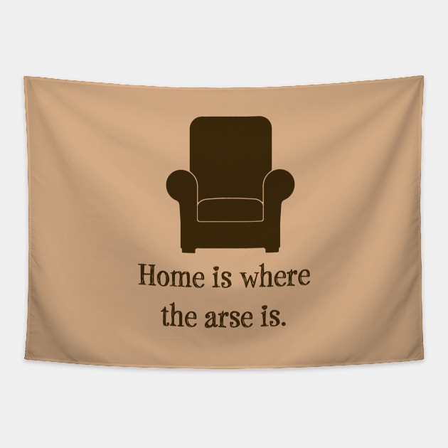 Home Is Where the Arse Is Tapestry by Mozartini