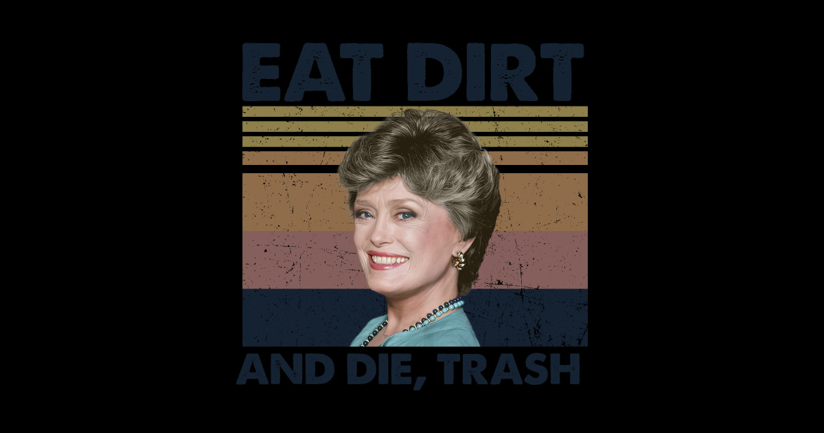 Eat Dirt And Die Trash - Eat Dirt And Die Trash - Sticker | TeePublic