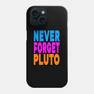 Never forget Pluto Phone Case