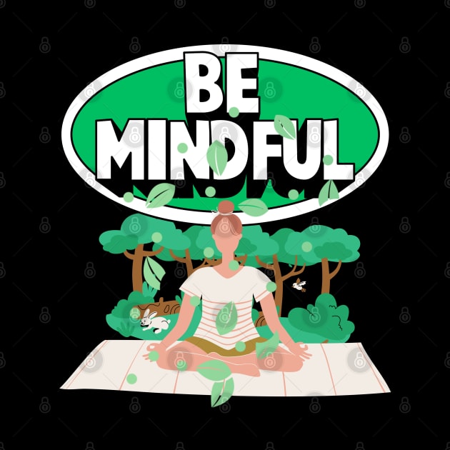 Be Mindful by LetsGetInspired