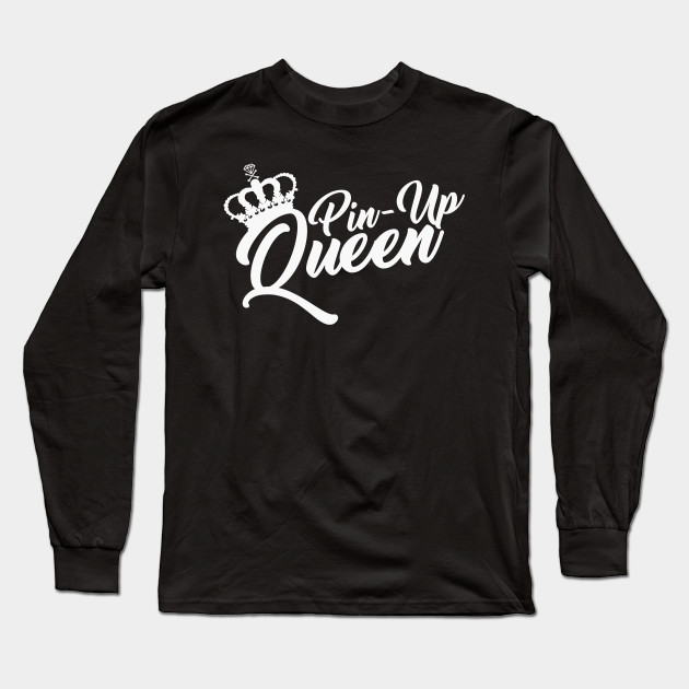 Pin Up Queen Logo I Queen Long Sleeve T Shirt Teepublic