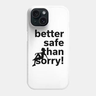 Better safe than sorry | She Phone Case