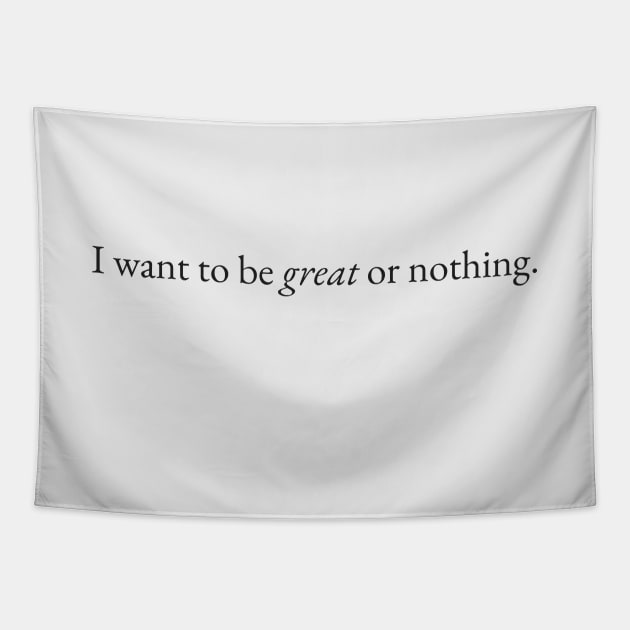 Great or Nothing Tapestry by beunstoppable