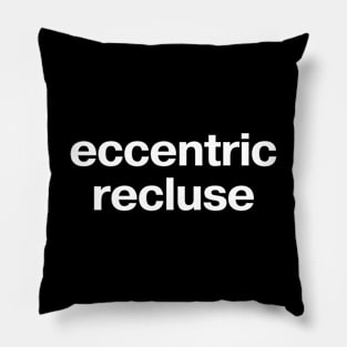 eccentric recluse Pillow