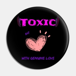 Toxic, but with genuine love Pin