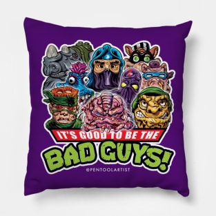 It's Good to be the BAD GUYS! Pillow