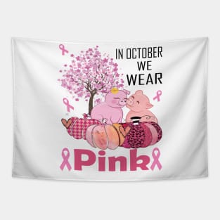 In october we wear pink pig pink ribbon breast cancer awareness Tapestry