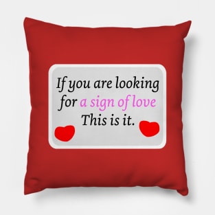 Looking for a sign of love funny road sign romance quote with hearts Pillow