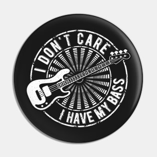 I don't care, I have my bass Pin