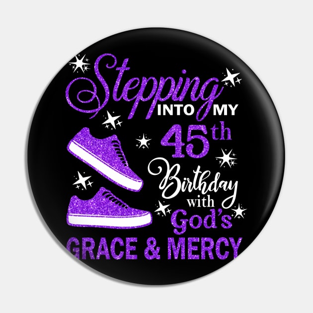 Stepping Into My 45th Birthday With God's Grace & Mercy Bday Pin by MaxACarter