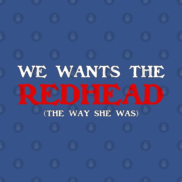 We Wants The Redhead! (The Way She was) by CFieldsVFL