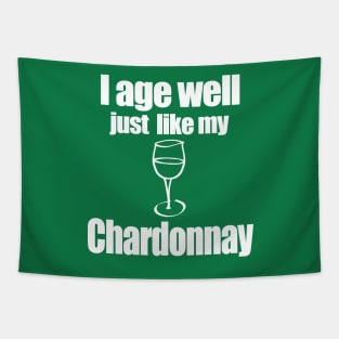 I age well just like my Chardonnay Tapestry