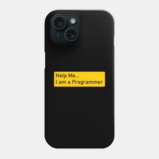 Help me I am a programmer Phone Case