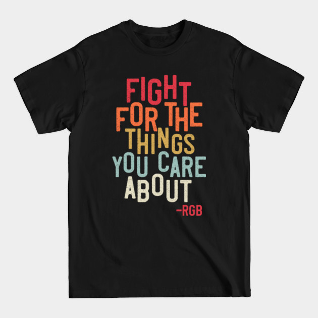 Disover Fight For the Things You Care About RGB Notorious - Rbg - T-Shirt