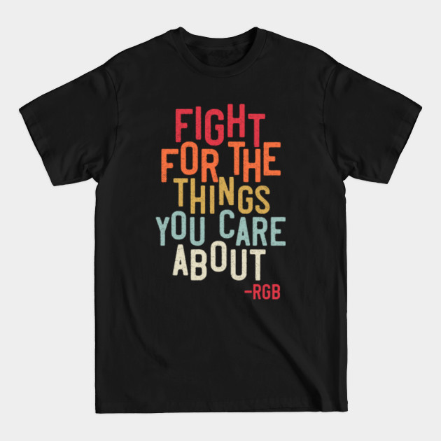 Discover Fight For the Things You Care About RGB Notorious - Rbg - T-Shirt