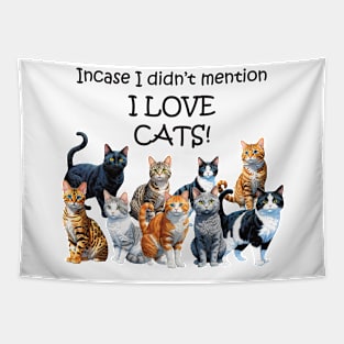 Incase I didn't mention I LOVE CATS - funny watercolour cat design Tapestry