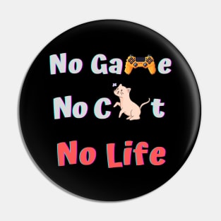 No Game No Cat No Life for Cat Lover Gamers Pin