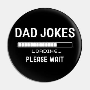 Dad Joker Loading - Please Wait, Perfect Fathers Day Gift, Birthday Gift For Dads Pin