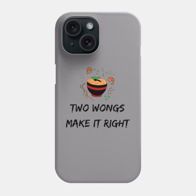 Two Wongs Make It Right - TShirt 2022 - Ramen Bowl Funny Phone Case by Magnus28