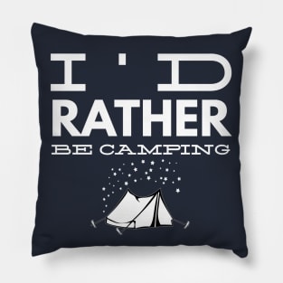 I'D RATHER BE CAMPING Pillow