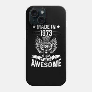 Made In 1973 51 Years Of Being Awesome Birthday Phone Case
