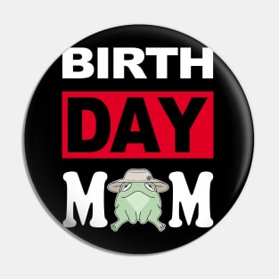 Birth Day Mom Pin