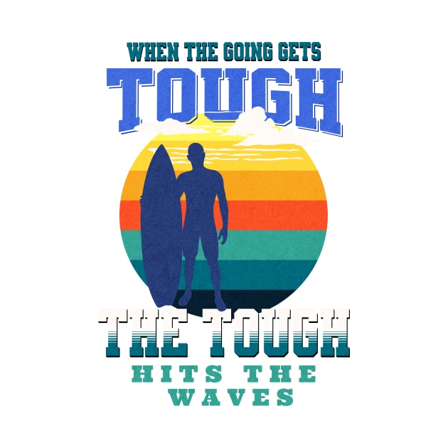 The Tough Surf Waves Inspirational Quote Phrase Text by Cubebox