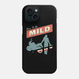 Born to be Mild Phone Case