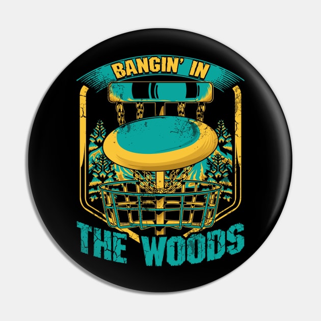 Disc Golf Bangin' In The Woods Pin by E