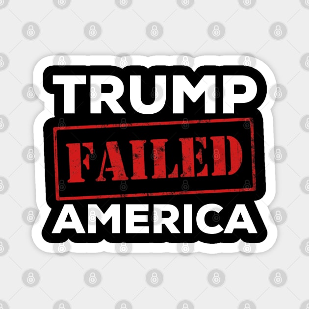 Trump failed america Magnet by afmr.2007@gmail.com