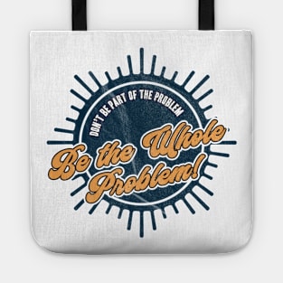 Be the Whole Problem Tote