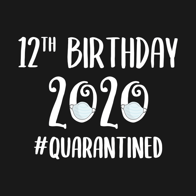 12th Birthday 2020 Quarantined by quaranteen