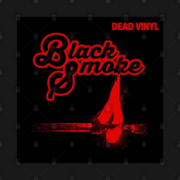 Black Smoke Single Design by Dead Vinyl