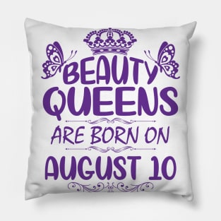 Beauty Queens Are Born On August 10 Happy Birthday To Me You Nana Mommy Aunt Sister Cousin Daughter Pillow