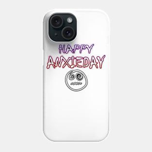 Happy Anxieday Phone Case