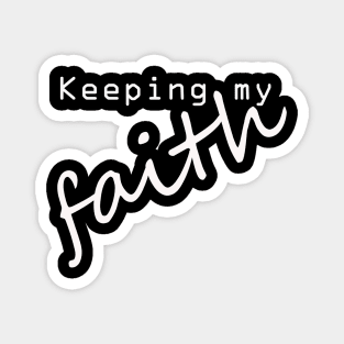 keeping my faith Magnet