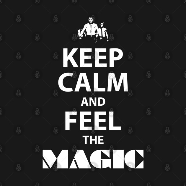 Keep Calm and Feel the MAGIC! by JWDesigns