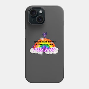 I don’t speak failure Phone Case