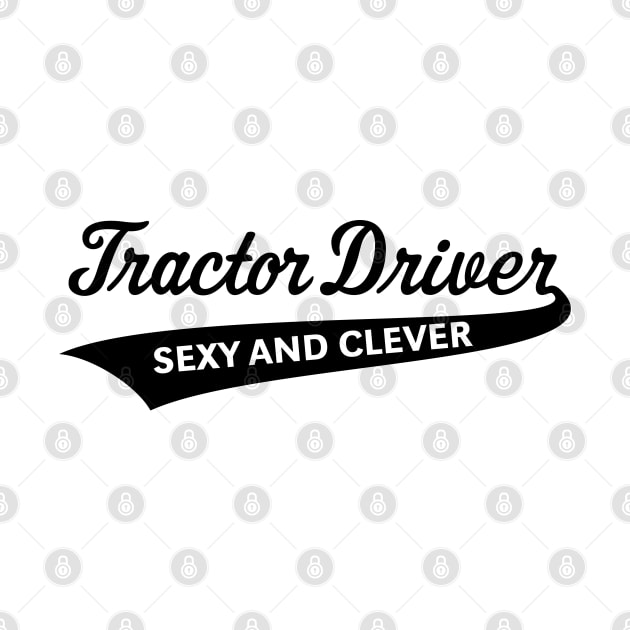 Tractor Driver – Sexy And Clever (Farmer / Black) by MrFaulbaum