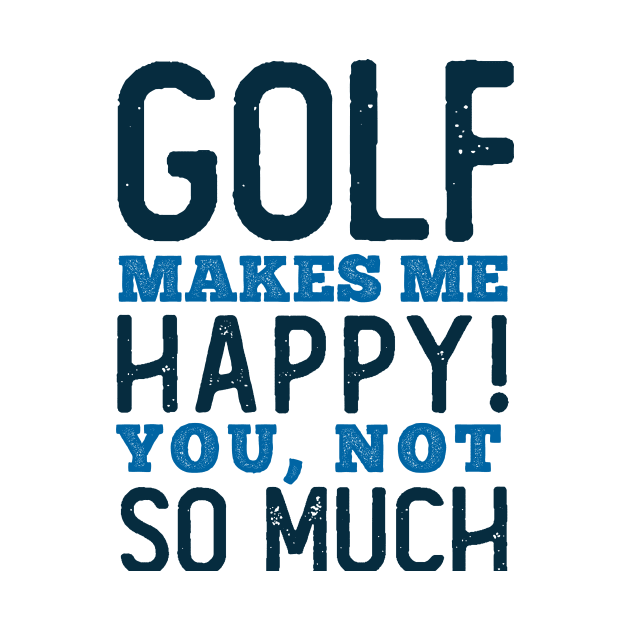 Golf makes me Happy by neodhlamini