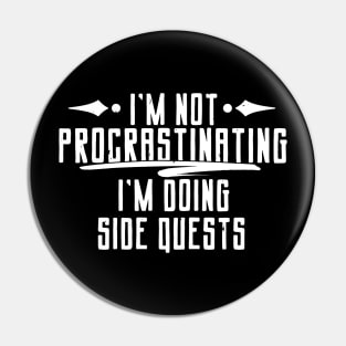 Nerd Gift, I'm Not Procrastinating I'm Doing Side Quests Pin