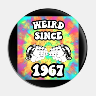 Weird since 1967 Pin