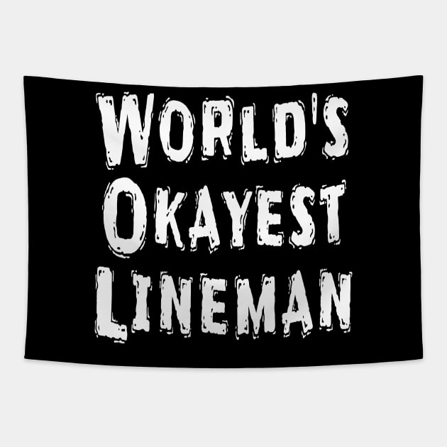 World's Okayest Lineman Tapestry by Happysphinx