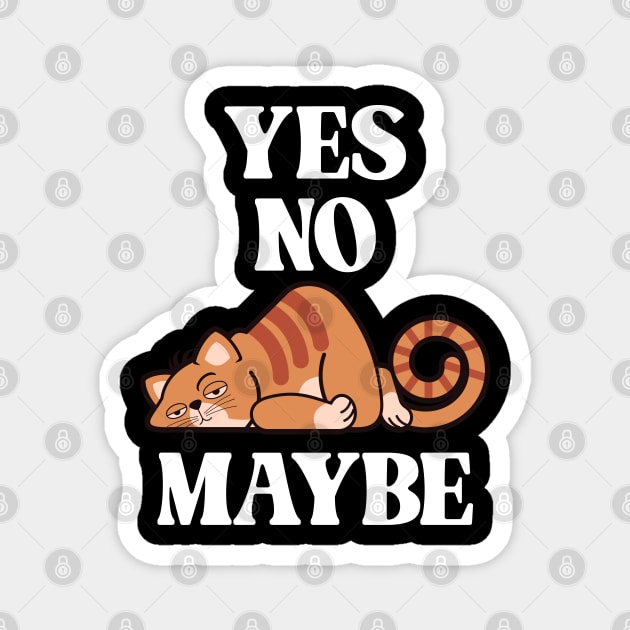 Yes. No. Maybe. - Minimum Effort Kitty Magnet by Vector-Artist