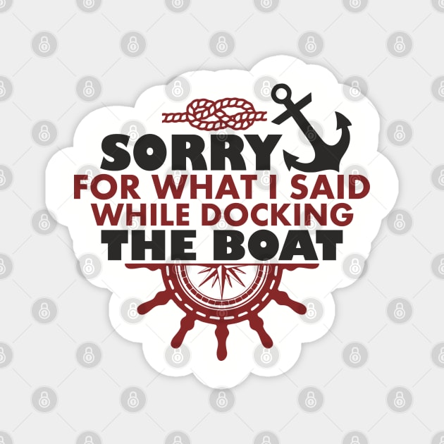 Sorry For What I Said While Docking The Boat Magnet by Anticorporati